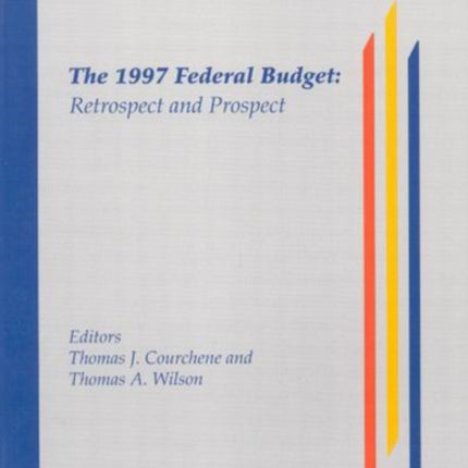 The 1997 Federal Budget: Retrospect and Prospect: Volume 36