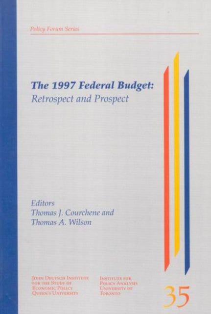 The 1997 Federal Budget: Retrospect and Prospect: Volume 36