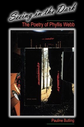 Seeing in the Dark  The Poetry of Phyllis Webb