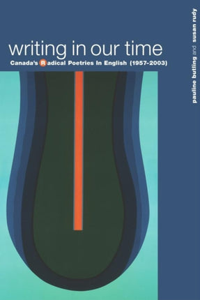Writing in Our Time  Canadas Radical Poetries in