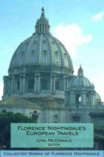 Florence Nightingale's European Travels: Collected Works of Florence Nightingale, Volume 7