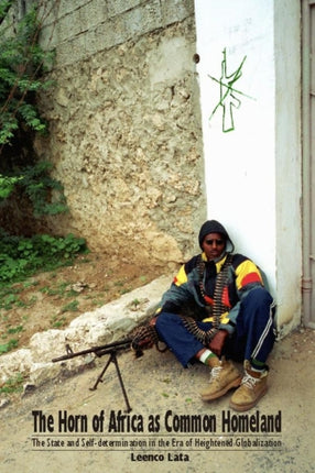 The Horn of Africa as Common Homeland  The State and SelfDetermination in the Era of Heightened Globalization