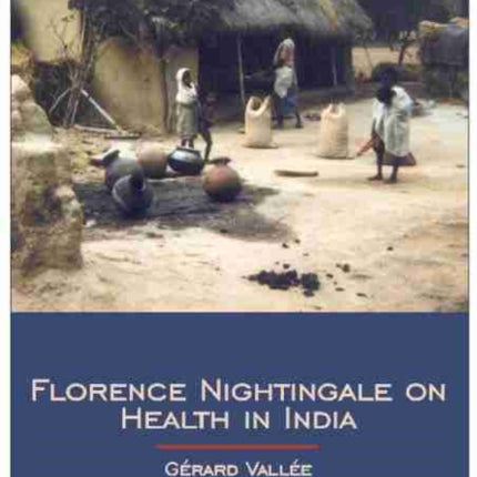 Florence Nightingale on Health in India  Collected Works of Florence Nightingale Volume 9