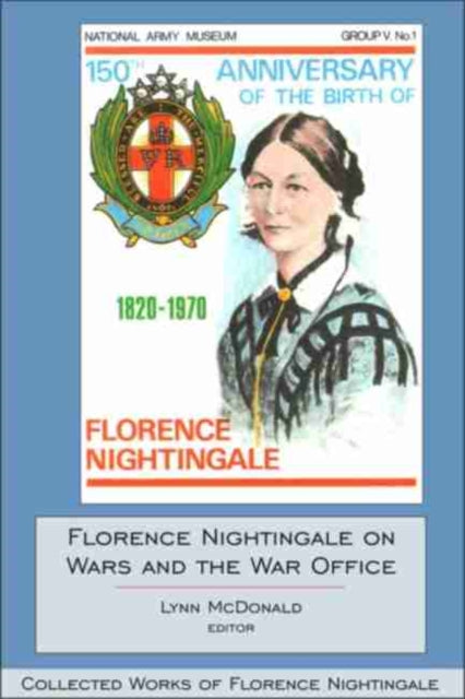 Florence Nightingale on Wars and the War Office: Collected Works of Florence Nightingale, Volume 15