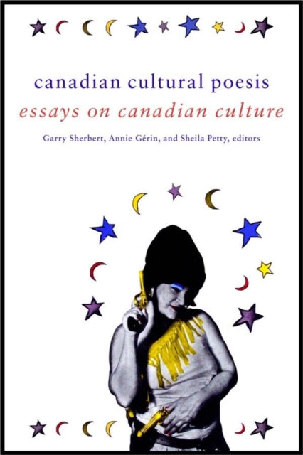 Canadian Cultural Poesis  Essays on Canadian