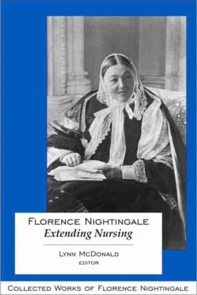 Florence Nightingale Extending Nursing  Collected