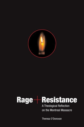 Rage and Resistance  A Theological Reflection on the Montreal Massacre