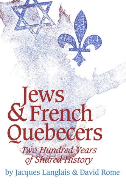 Jews and French Quebecers  Two Hundred Years of Shared History