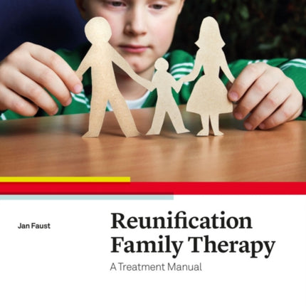 Reunification Family Therapy:  A Treatment Manual: 2018