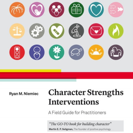 Character Strengths Interventions: A Field Guide for Practitioners: 2017