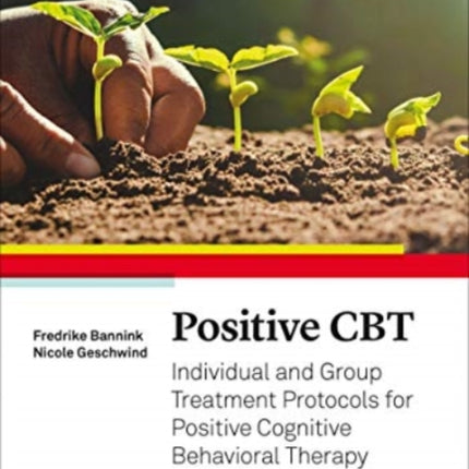 Positive CBT: Individual and Group Treatment Protocols for Positive Cognitive Behavioral Therapy