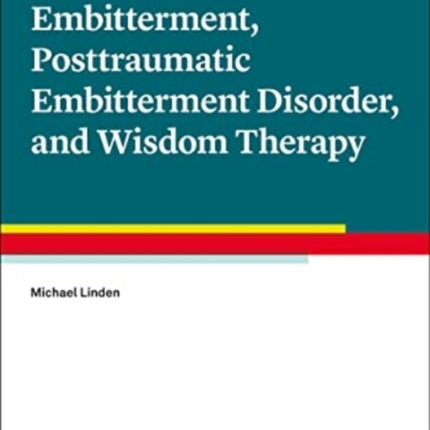 Embitterment, Posttraumatic Embitterment Disorder, and Wisdom Therapy