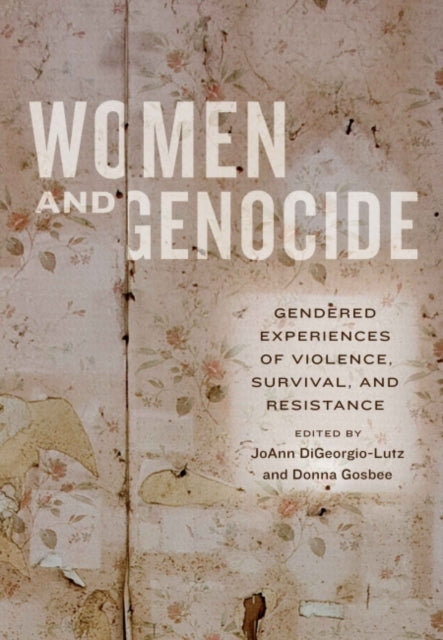 Women and Genocide  Gendered Experiences of Violence Survival and Resistance