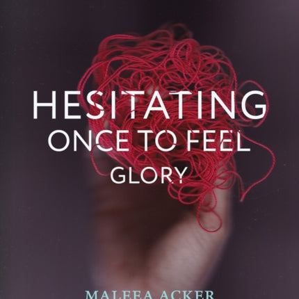 Hesitating Once to Feel Glory