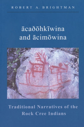 Traditional Narratives of the Rock Cree Indians 13 Canadian Plains Reprint