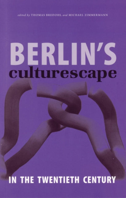 Berlins Culturescape in the Twentieth Century