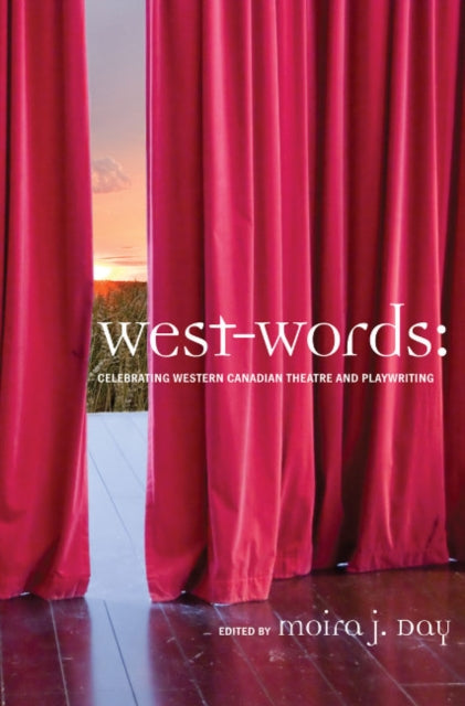 West-words: Celebrating Western Canadian Theatre and Playwriting