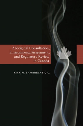 Aboriginal Consultation Environmental Assessment and Regulatory Review in Canada