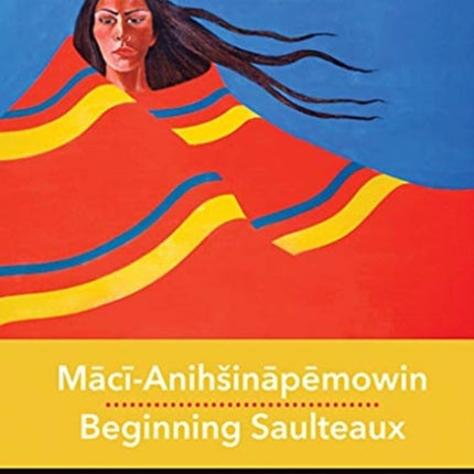 McAnihinpmowin  Beginning Saulteaux 2 Indigenous Languages for Beginners