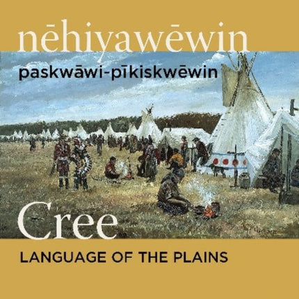 nehiyawewin paskwawipikiskwewin  Cree Language of the Plains Language Lab Workbook