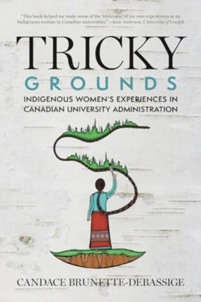 Tricky Grounds: Indigenous Women's Experiences in Canadian University Administration