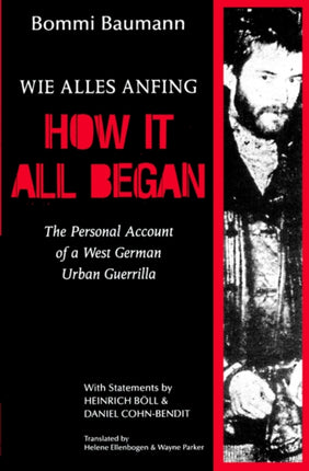 How It All Began: The Personal Account of a West German Urban Guerrilla