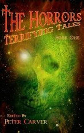 The Horrors Terrifying Tales Terrifying Tales Book One Book 1