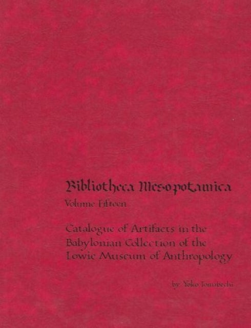 Catalogue of Artifacts in the Babylonian Collection of the Lowie Museum of Anthropology