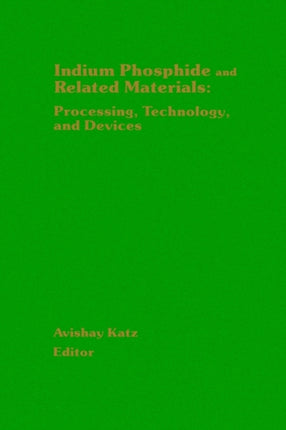 Indium Phosphide and Related Materials Processing Technology and Devices Materials Library S