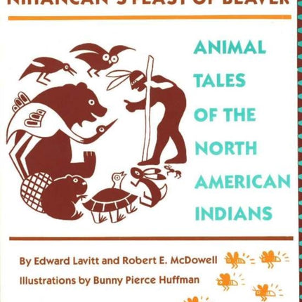 Nihancan's Feast of Beaver: Animal Tales of the North American Indians