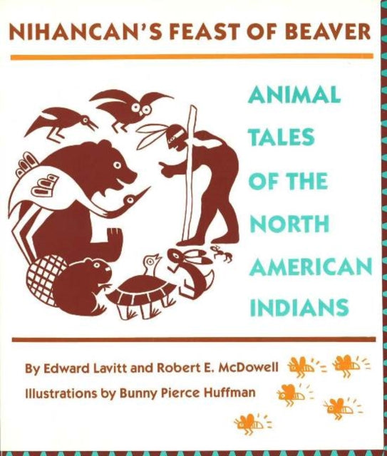 Nihancan's Feast of Beaver: Animal Tales of the North American Indians