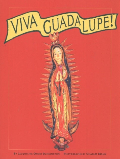 Viva Guadalupe!: The Virgin in New Mexican Popular Art