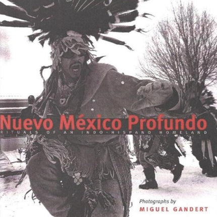 Nuevo Mexico Profundo: Rituals of an Indo-Hispano Homeland