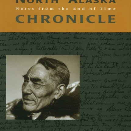 North Alaska Chronicles: Notes from the End of Time