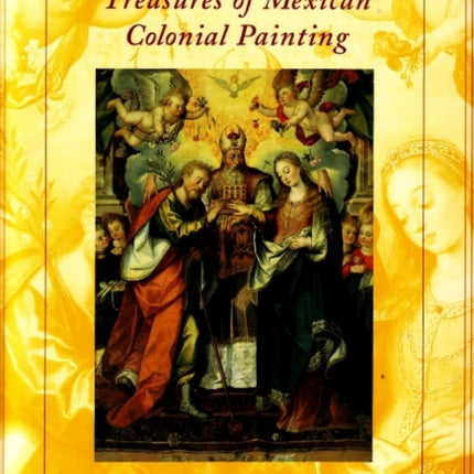 Treasures of Mexican Colonial Painting: The Davenport Museum of Art Collection