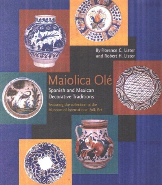 Maiolica Ole: Spanish & Mexican Decorative Traditions