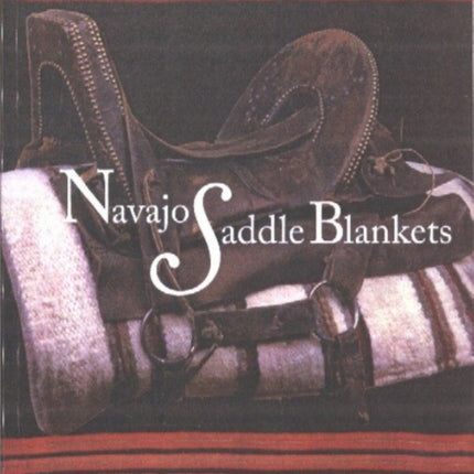 Navajo Saddle Blankets: Textiles to Ride in the American West