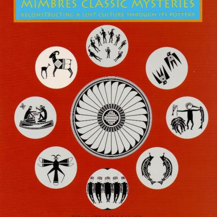 Mimbres Classic Mysteries: Reconstructing A Lost Culture Through Its Pottery