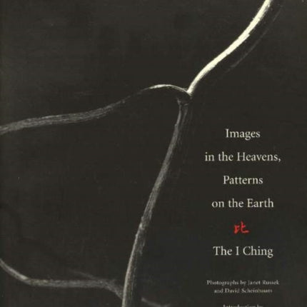 Images in the Heavens, Patterns on the Earth: The I Ching