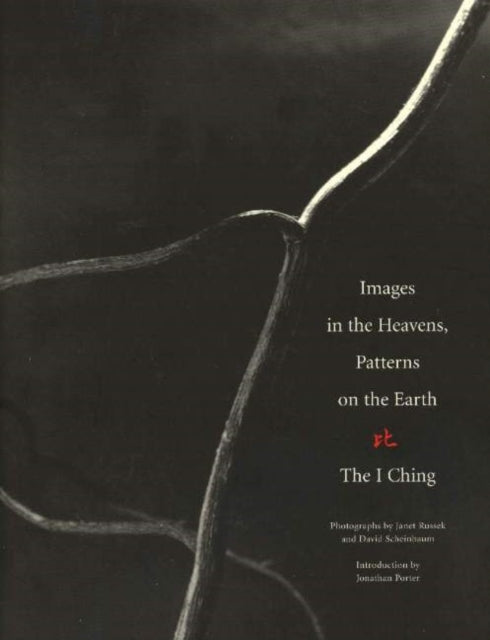 Images in the Heavens, Patterns on the Earth: The I Ching