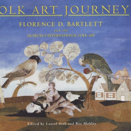 Folk Art Journey: Florence D Bartlett & the Museum of International Folk Art