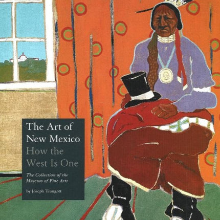 Art of New Mexico: How The West is One -- The Collection of the Museum of Fine Arts