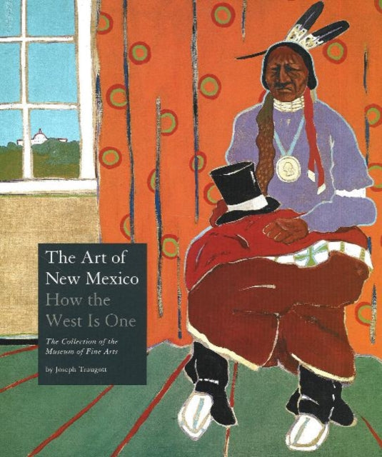 Art of New Mexico: How The West is One -- The Collection of the Museum of Fine Arts