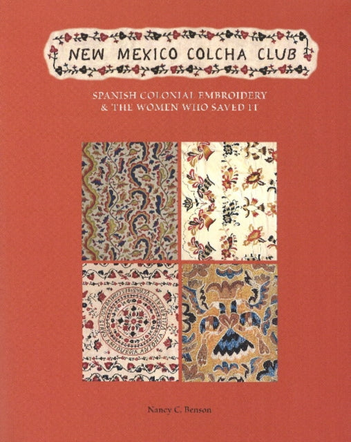 New Mexico Colcha Club: Spanish Colonial Embroidery & the Women Who Saved It