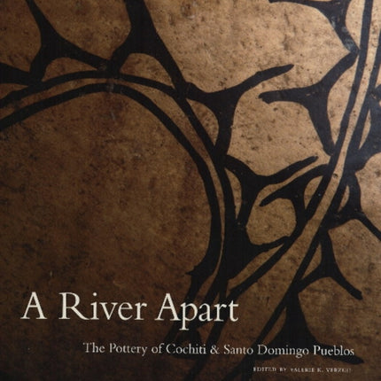 River Apart: The Pottery of Cochiti & Santo Domingo Pueblos