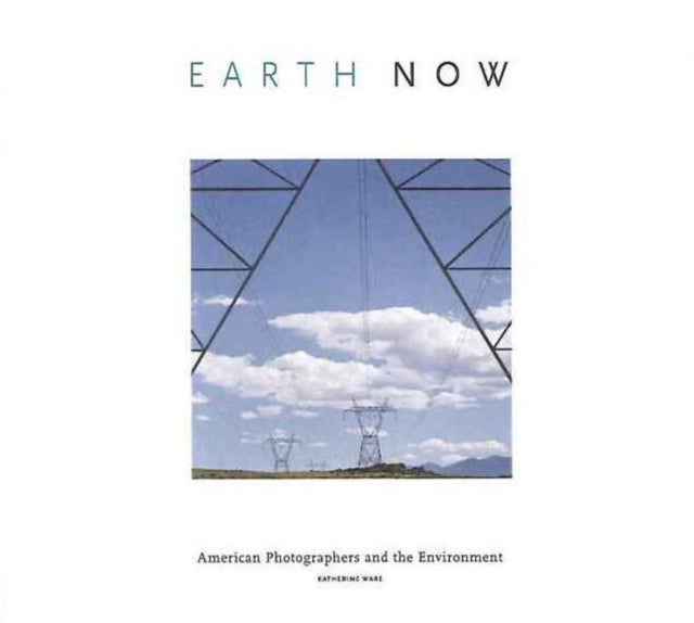 Earth Now: American Photographers & the Environment