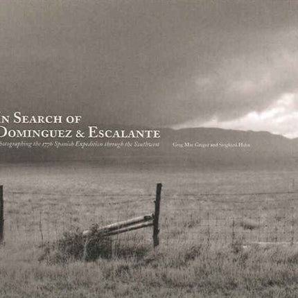 In Search of Dominguez & Escalante: Photographing the 1776 Spanish Expedition Through the Southwest