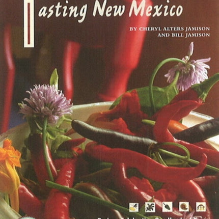 Tasting New Mexico: Recipes Celebrating 100 Years of Distinctive Home Cooking