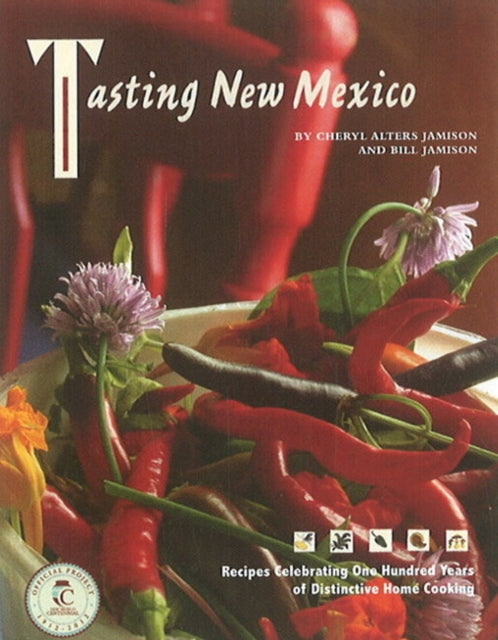 Tasting New Mexico: Recipes Celebrating 100 Years of Distinctive Home Cooking