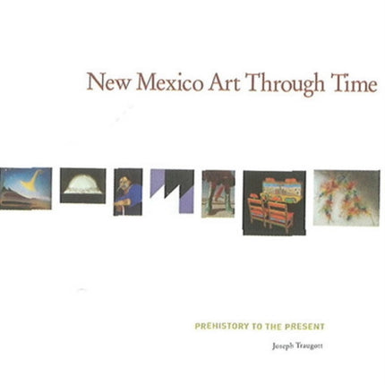 New Mexico Art Through Time: Prehistory to the Present